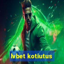 lvbet kotiutus