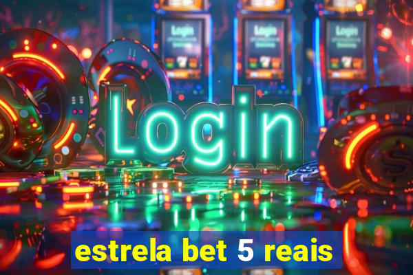 estrela bet 5 reais