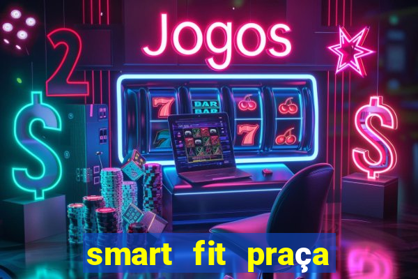 smart fit praça da arvore