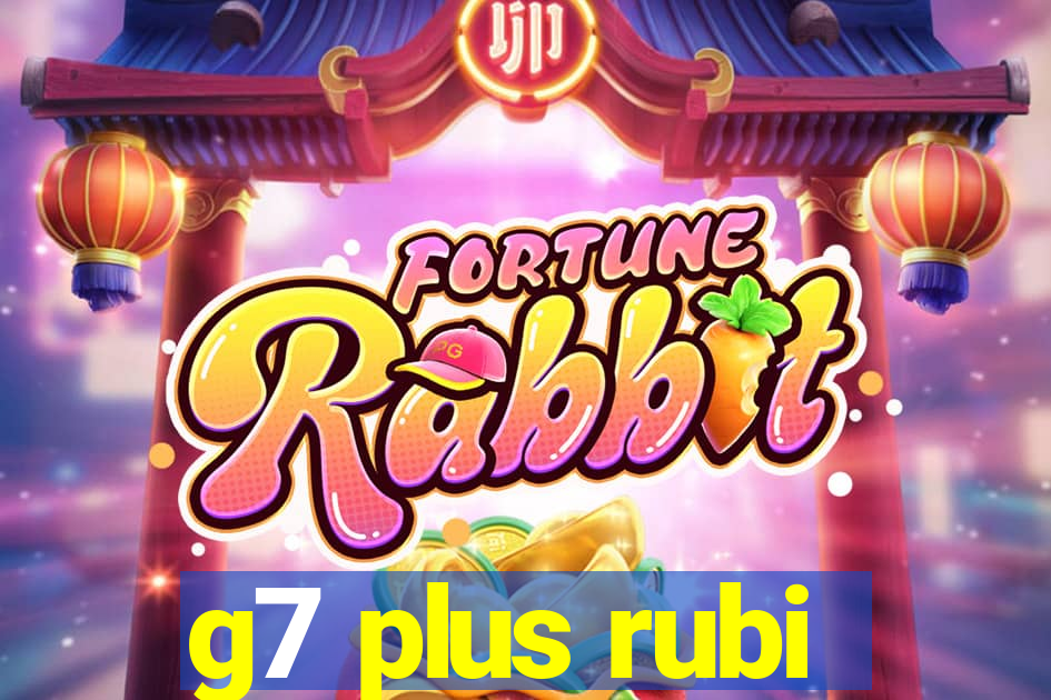 g7 plus rubi