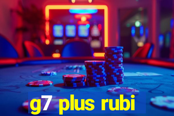 g7 plus rubi