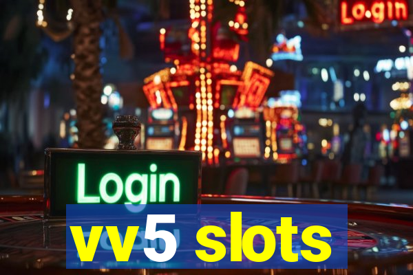 vv5 slots