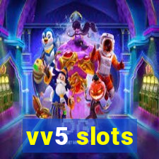 vv5 slots