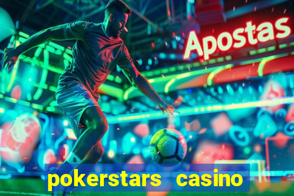 pokerstars casino real money