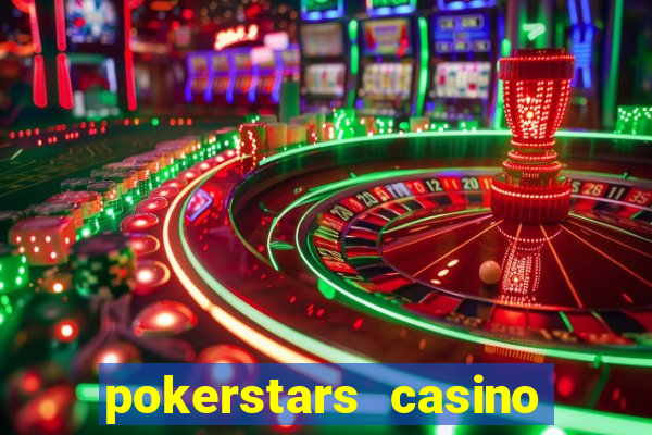 pokerstars casino real money