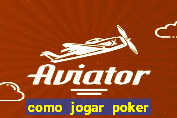 como jogar poker online valendo dinheiro