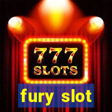 fury slot