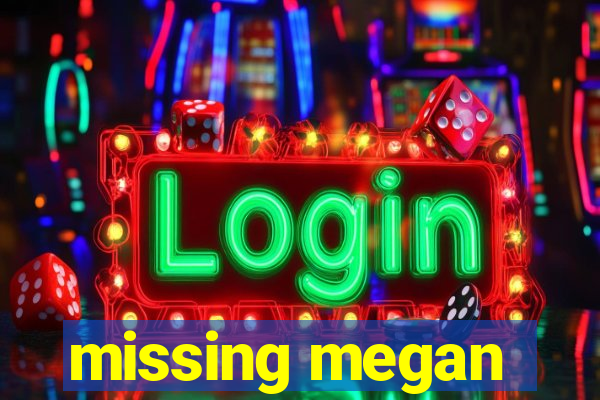 missing megan