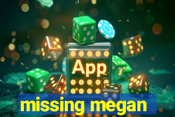 missing megan