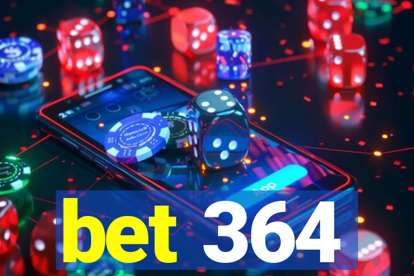 bet 364