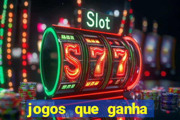 jogos que ganha dinheiro na internet