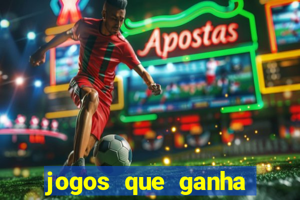 jogos que ganha dinheiro na internet