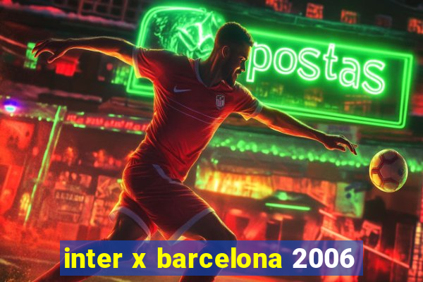 inter x barcelona 2006