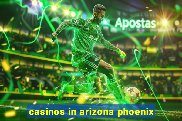 casinos in arizona phoenix