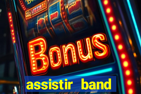 assistir band online ao vivo gratis