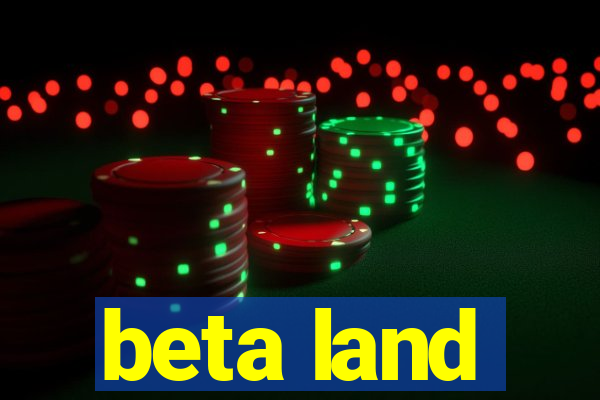 beta land