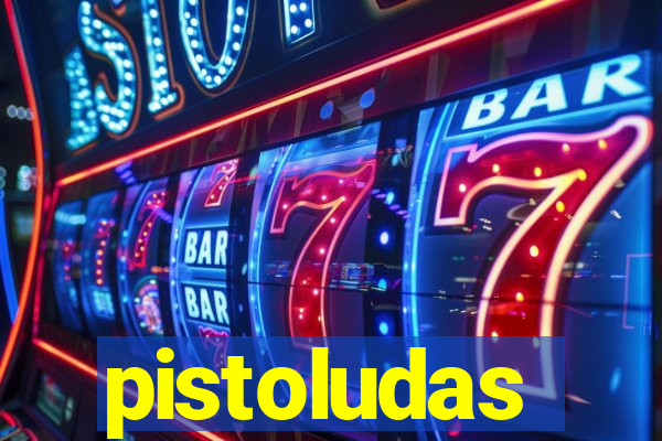 pistoludas