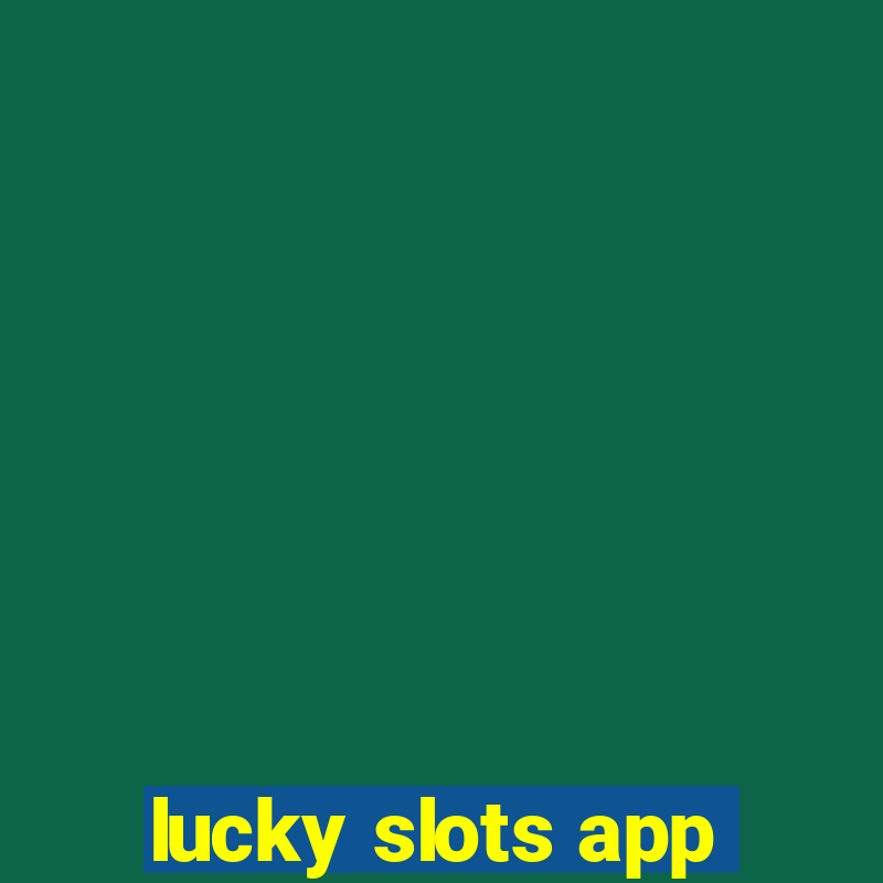 lucky slots app