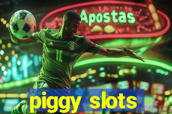 piggy slots