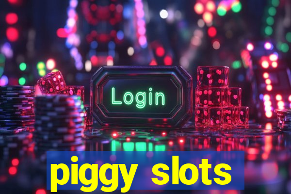 piggy slots