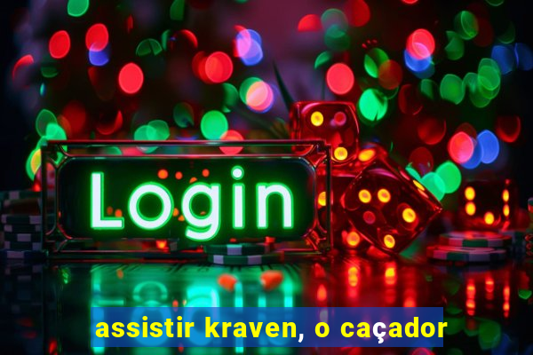 assistir kraven, o caçador