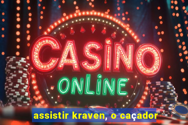 assistir kraven, o caçador