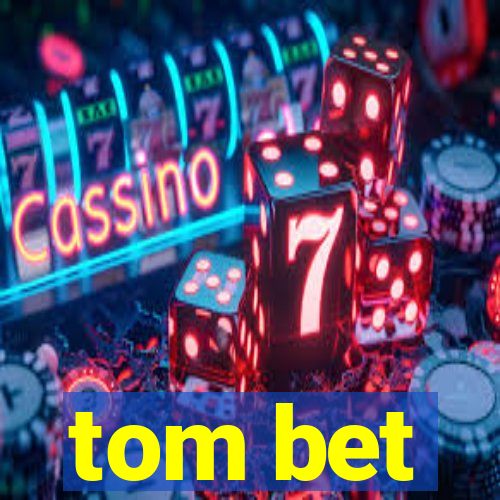 tom bet