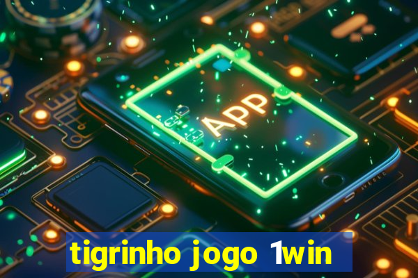 tigrinho jogo 1win