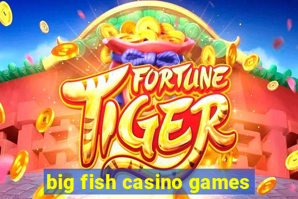 big fish casino games