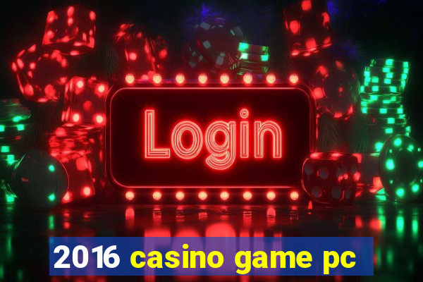 2016 casino game pc