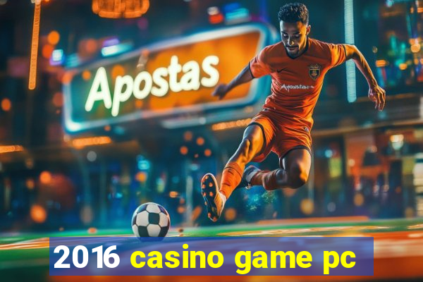 2016 casino game pc