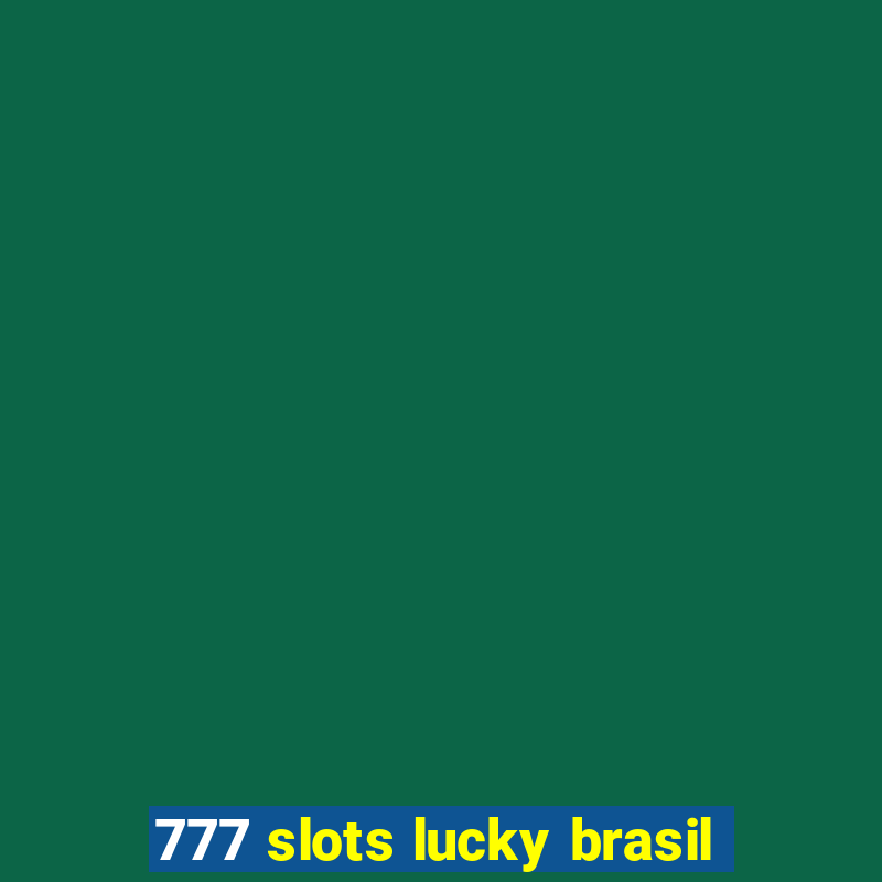 777 slots lucky brasil