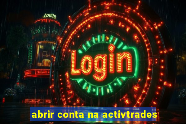 abrir conta na activtrades