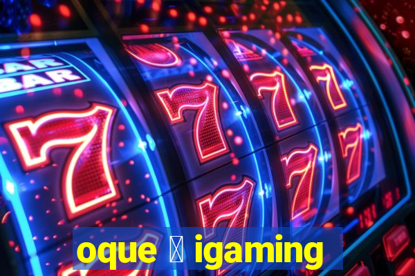 oque 茅 igaming