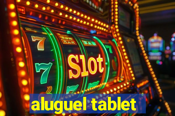 aluguel tablet