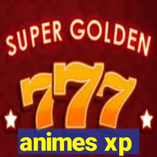 animes xp