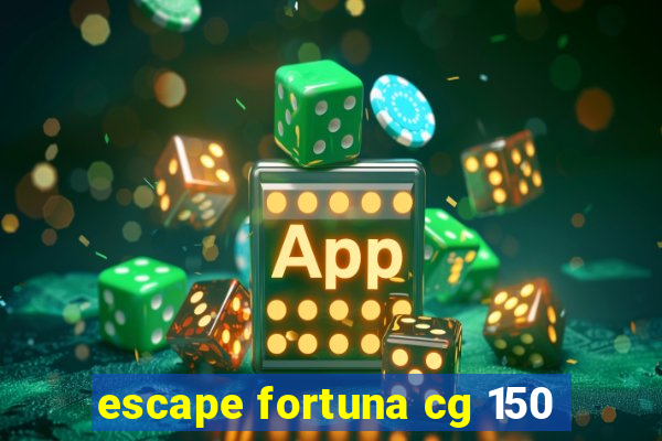 escape fortuna cg 150