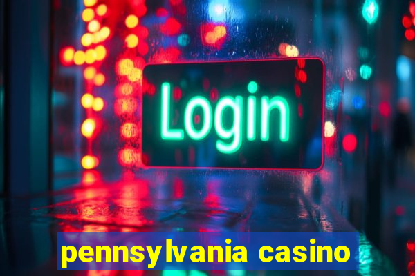 pennsylvania casino