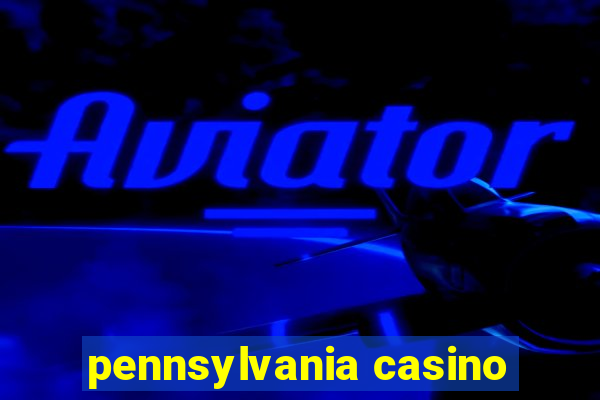 pennsylvania casino