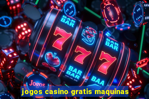 jogos casino gratis maquinas