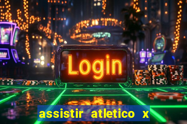 assistir atletico x botafogo ao vivo hd