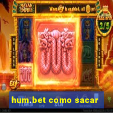 hum.bet como sacar