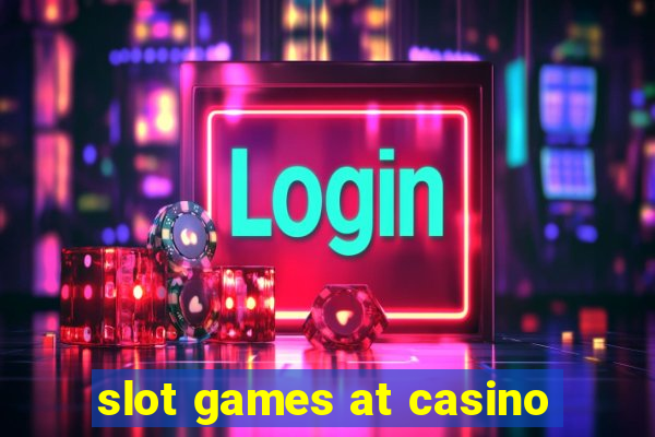 slot games at casino