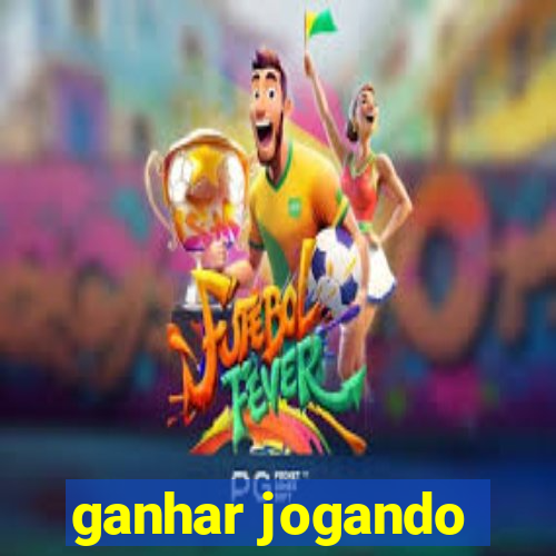 ganhar jogando