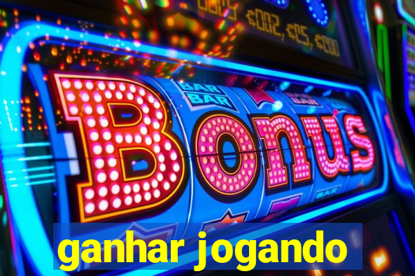 ganhar jogando