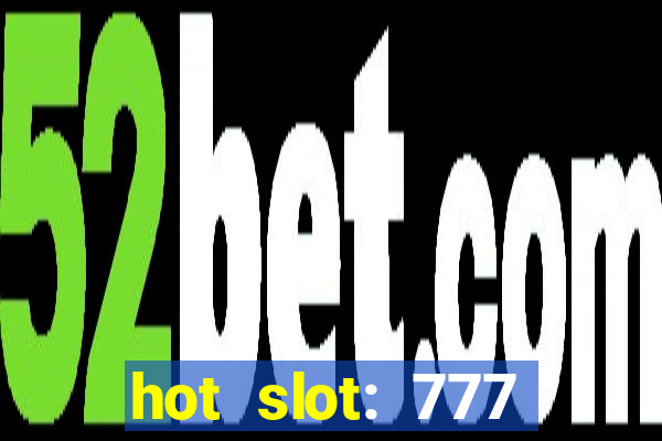 hot slot: 777 crown betano