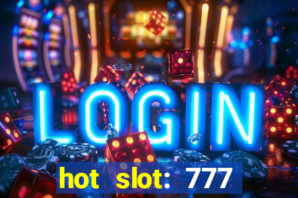 hot slot: 777 crown betano