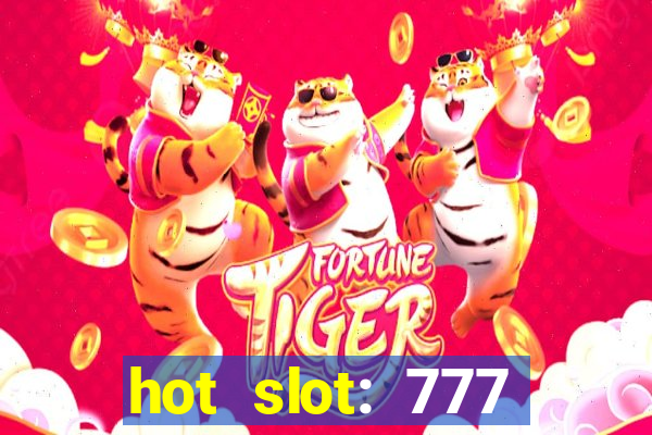 hot slot: 777 crown betano