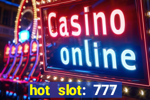 hot slot: 777 crown betano