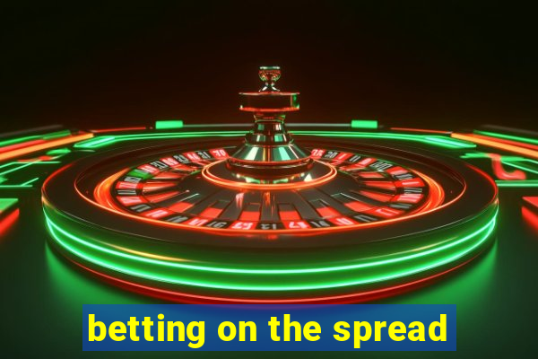 betting on the spread